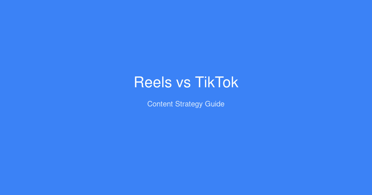 Comparison of Instagram Reels and TikTok content strategies